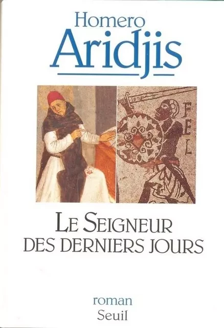 Le Seigneur des derniers jours. Visions de l'an mil - Homero Aridjis - LE SEUIL EDITIONS