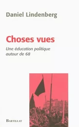 Choses vues une éducation politique autour de 68