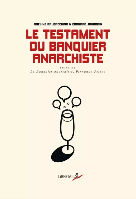 Le Testament du banquier anarchiste - Dialogues sur le monde - Adeline Baldacchino, Édouard Jourdain, Fernando Pessoa - LIBERTALIA