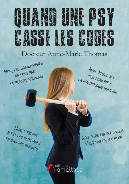 Quand une psy casse les codes - Anne-Marie Thomas - AMALTHEE