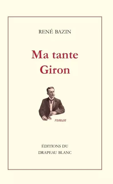 Ma tante Giron - René Bazin - DRAPEAU BLANC