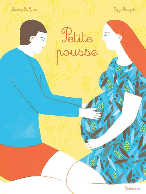 Petite Pousse - Sandra Le Guen - SARBACANE