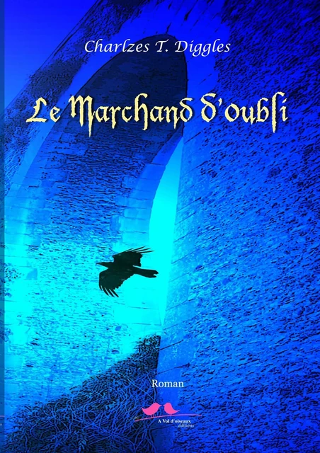 Le Marchand d'oubli - Charlez T. Diggles - VOL OISEAUX