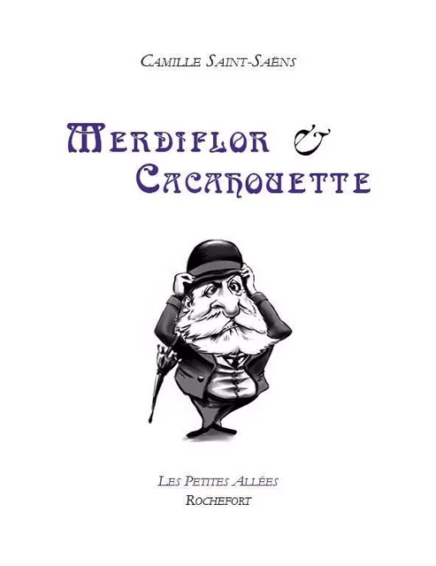 Merdiflor et Cacahouette - Camille Saint-Saens, Stéphane Leteuré - PETITES ALLEES