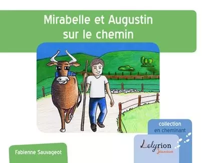 Mirabelle Et Augustin Sur Le Chemin - Fabienne Sauvageot - LELYRION