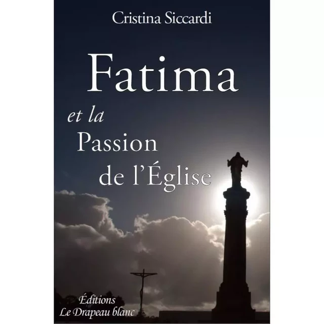 Fatima et la passion de l'église - Cristina Siccardi - DRAPEAU BLANC