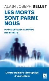 Les morts sont parmi nous - Dialogues avec le monde des esprits