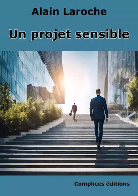 Un projet sensible - Alain Laroche - COMPLICES