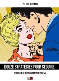 Douze stratégies pour séduire