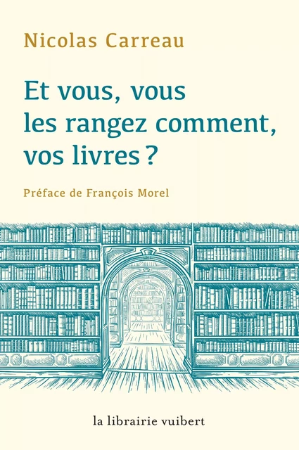 Et vous, vous les rangez comment, vos livres ? - Nicolas Carreau - VUIBERT