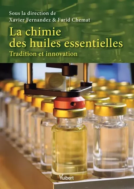 La chimie des huiles essentielles - Xavier Fernandez, Farid Chemat - DE BOECK SUP