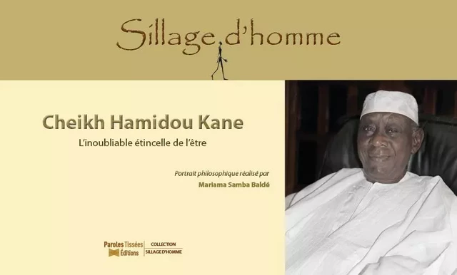 Cheikh Hamidou Kane (L’inoubliable étincelle de l’être) - Mariama Samba Baldé - PAROLES TISSEES