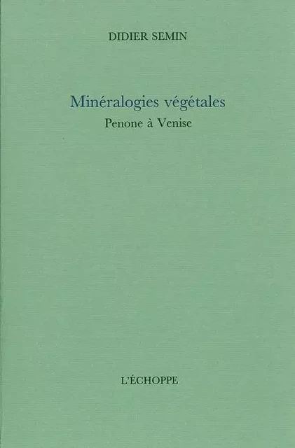 Mineralogies Vegetales - Didier Semin - L'Échoppe