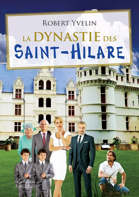 La dynastie des Saint-Hilare - Robert YVELIN - AMALTHEE