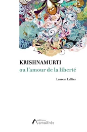 Krishnamurti ou l'amour de la liberté