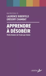 Apprendre à désobéir - Petite histoire de l'école qui résist