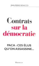 Contrats sur la démocratie PACA ces élus qu'on assassine