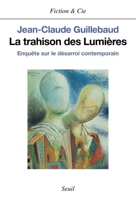 La Trahison des Lumières - Jean-Claude Guillebaud - LE SEUIL EDITIONS