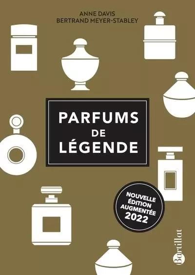 Parfums de légende - Anne Davis, Bertrand Meyer-Stabley - Bartillat