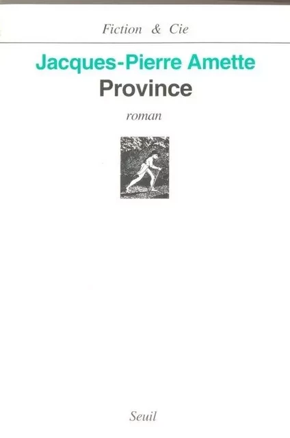 Province - JACQUES-PIERRE AMETTE - LE SEUIL EDITIONS