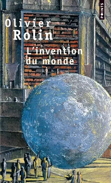 L'Invention du monde - Olivier Rolin - POINTS EDITIONS