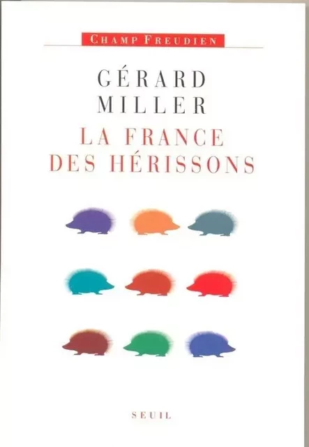 La France des hérissons - Gérard MILLER - LE SEUIL EDITIONS