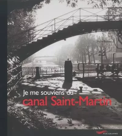 Je me souviens du canal Saint-Martin - Marie Babey - Parigramme