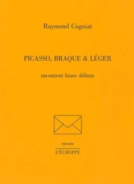 PICASSO, BRAQUE ET LÉGER racontent leurs débuts