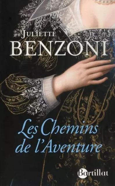 Les Chemins de l'aventure - Juliette Benzoni - Bartillat