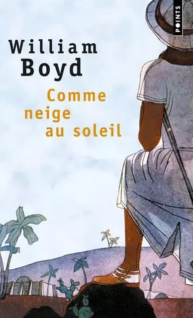 Points Comme neige au soleil - William Boyd - POINTS EDITIONS