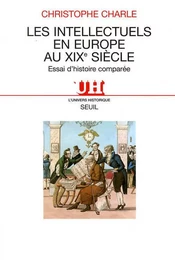 Les Intellectuels en Europe au XIXe siècle. Essai d'histoire comparée