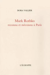 Mark Rothko reconnu et méconnu à Paris  suivi de Sur la peinture de M. Rothko par Robert Goldwater