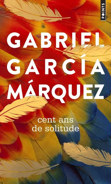 Cent ans de solitude - Gabriel García Márquez - POINTS EDITIONS