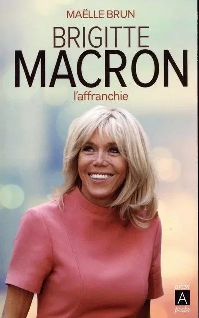 Brigitte Macron - L'affranchie - Maelle Brun - L'Archipel