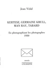 Kertesz, Germaine Krull, Man Ray, Tabard