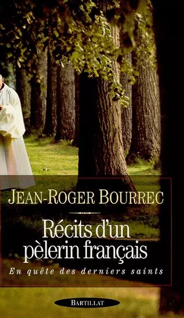 Récits d'un pélerin français - Jean-Roger Bourrec - Bartillat