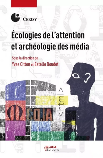 Écologies de l'attention et archéologie des média - Yves CITTON, Estelle Doudet - UGA EDITIONS