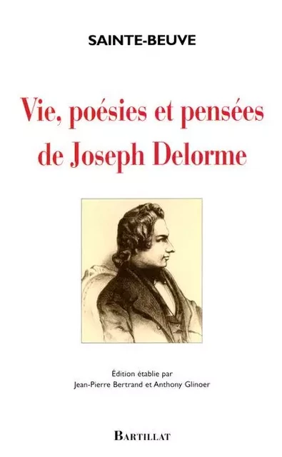 Vie, poésies et pensées de Joseph Delorme - Charles-Augustin Sainte-Beuve - Bartillat