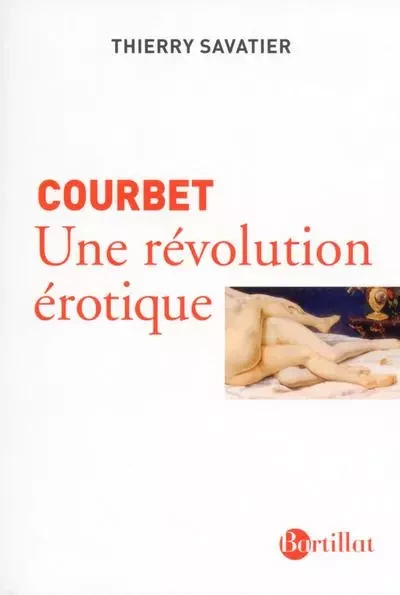 Courbet une révolution érotique - Thierry Savatier - Bartillat