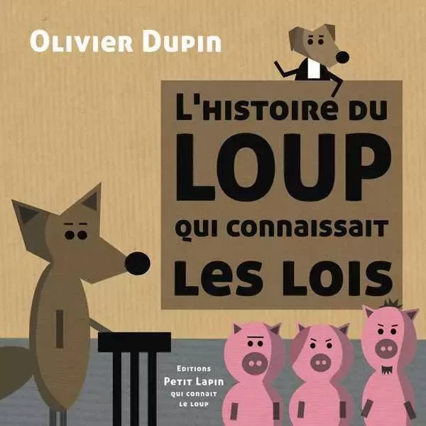 Histoire du loup qui connaissait les lois (L') - Olivier Dupin - LAPIN