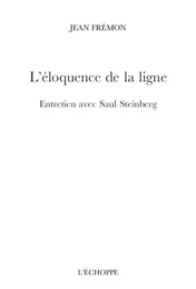 L’éloquence de la ligne. Entretien avec Saul Steinberg