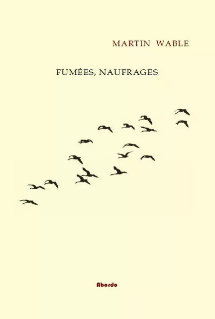 Fumées, Naufrages - Martin WABLE - ABORDO