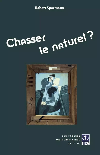 Chasser le naturel ? - Robert Spaemann - PRESSES IPC