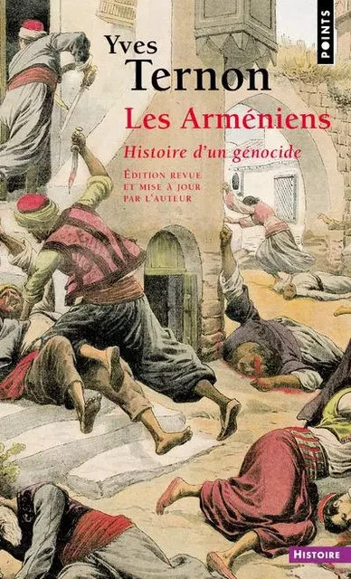 Points Histoire Les Arméniens. Histoire d'un génocide - Yves Ternon - POINTS EDITIONS