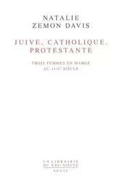 Juive, Catholique, Protestante. Trois femmes en marge au XVIIe siècle