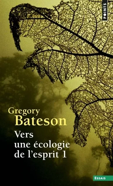 Points Essais Vers une écologie de l'esprit - Gregory Bateson - POINTS EDITIONS