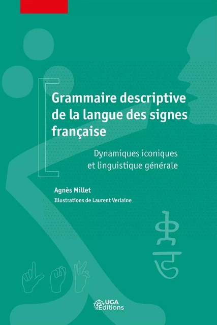 Grammaire descriptive de la langue des signes française - Agnès Millet, Laurent Verlaine - UGA EDITIONS