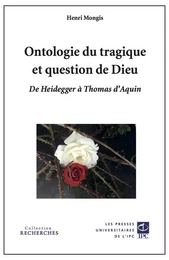 Ontologie du tragique et question de Dieu - de Heidegger à Thomas d'Aquin