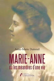 Marie-Anne ou les méandres d'une vie