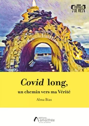 Covid long : un chemin vers ma Vérité